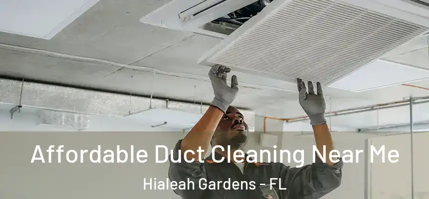Affordable Duct Cleaning Near Me Hialeah Gardens - FL