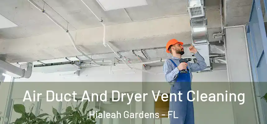 Air Duct And Dryer Vent Cleaning Hialeah Gardens - FL