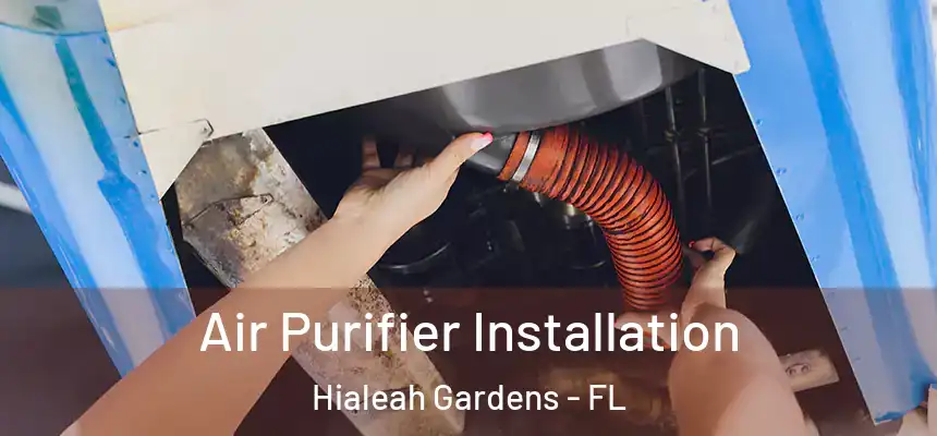 Air Purifier Installation Hialeah Gardens - FL
