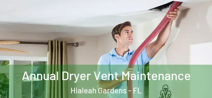 Annual Dryer Vent Maintenance Hialeah Gardens - FL