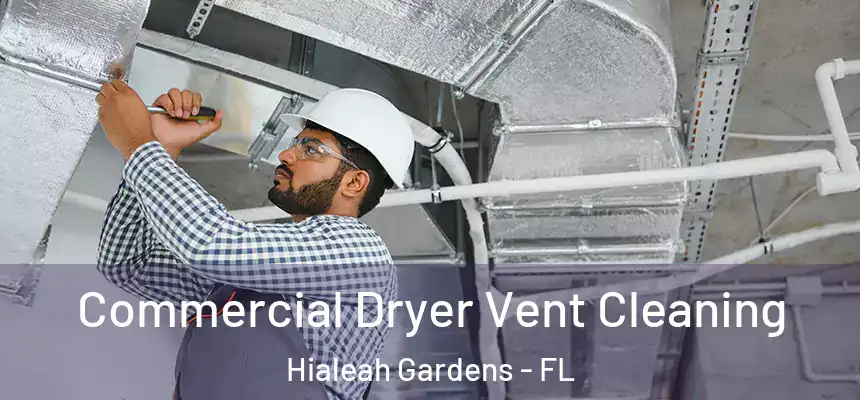 Commercial Dryer Vent Cleaning Hialeah Gardens - FL