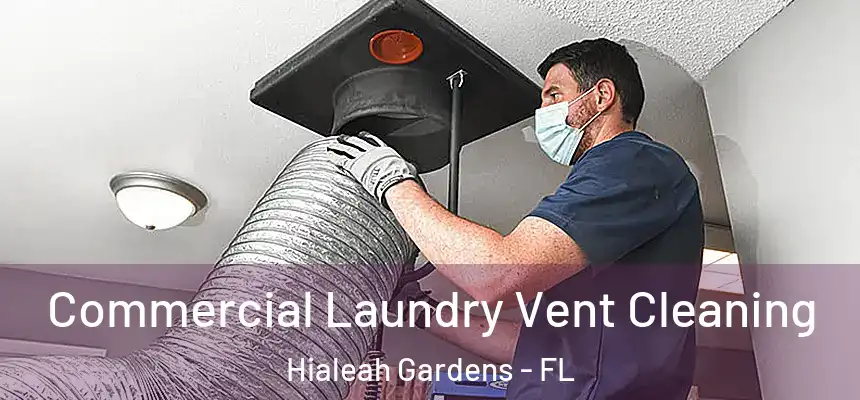 Commercial Laundry Vent Cleaning Hialeah Gardens - FL