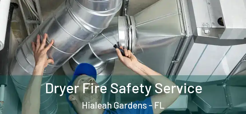 Dryer Fire Safety Service Hialeah Gardens - FL