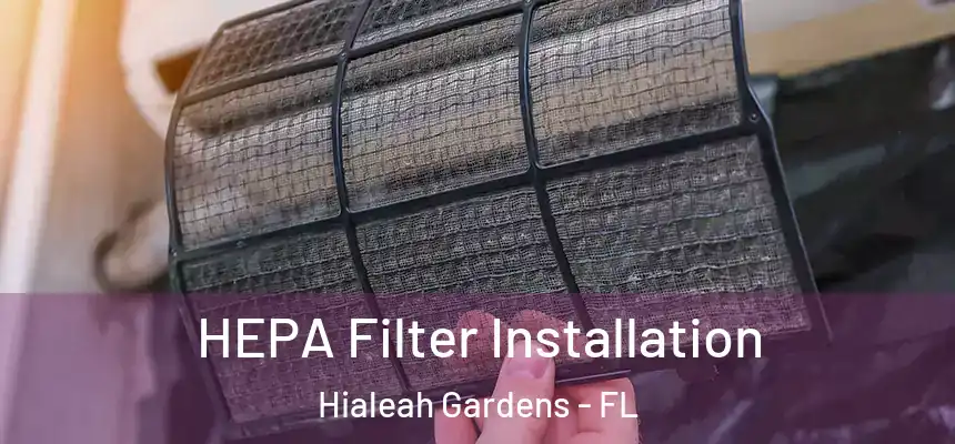  HEPA Filter Installation Hialeah Gardens - FL