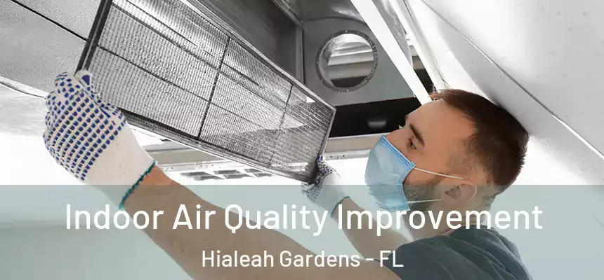 Indoor Air Quality Improvement Hialeah Gardens - FL