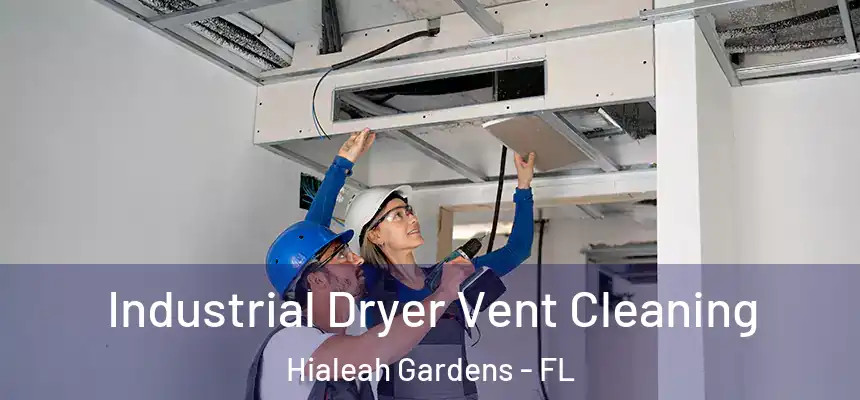 Industrial Dryer Vent Cleaning Hialeah Gardens - FL