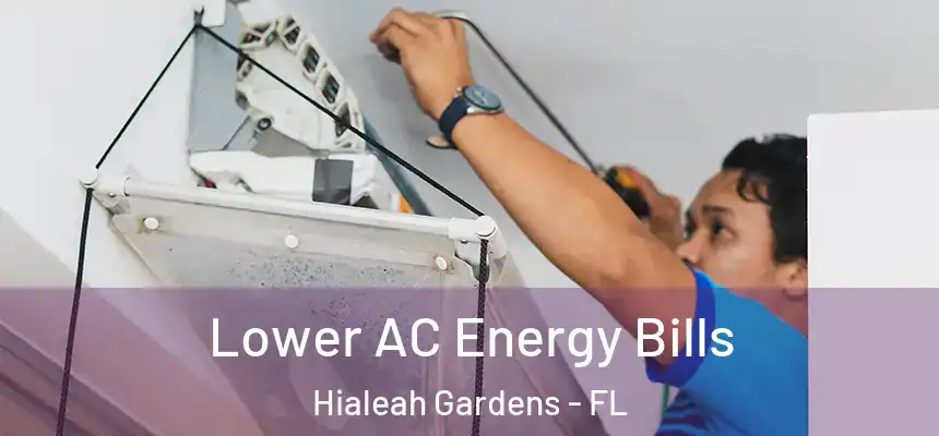 Lower AC Energy Bills Hialeah Gardens - FL
