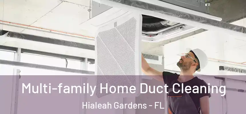 Multi-family Home Duct Cleaning Hialeah Gardens - FL