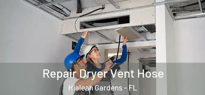 Repair Dryer Vent Hose Hialeah Gardens - FL