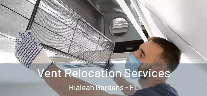  Vent Relocation Services Hialeah Gardens - FL